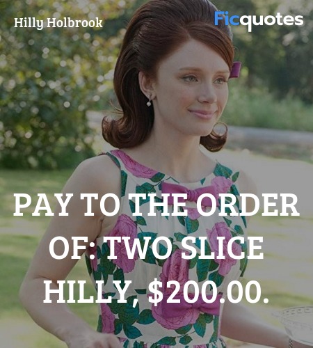 Pay to the order of: Two Slice Hilly, $200.00. image