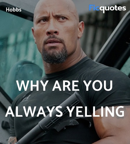  Why are you always yelling quote image