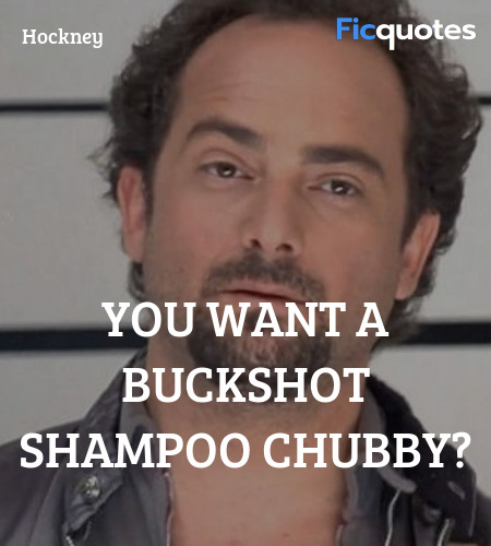 You want a buckshot shampoo chubby? image