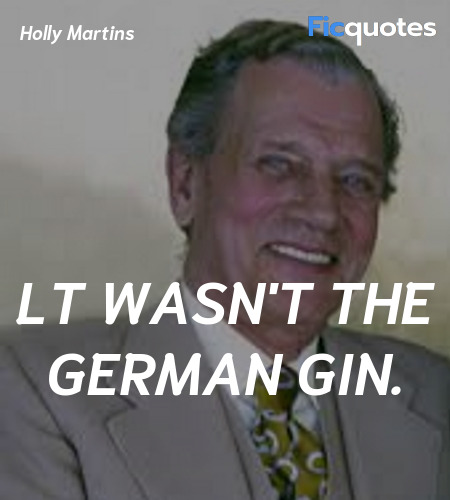 lt wasn't the German gin quote image