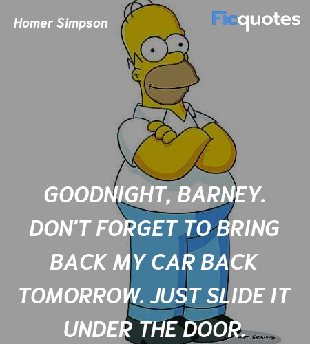 Goodnight, Barney. Don't forget to bring back my ... quote image