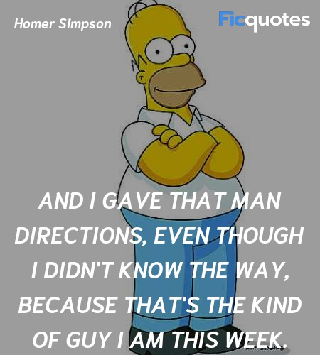 And I gave that man directions, even though I didn... quote image