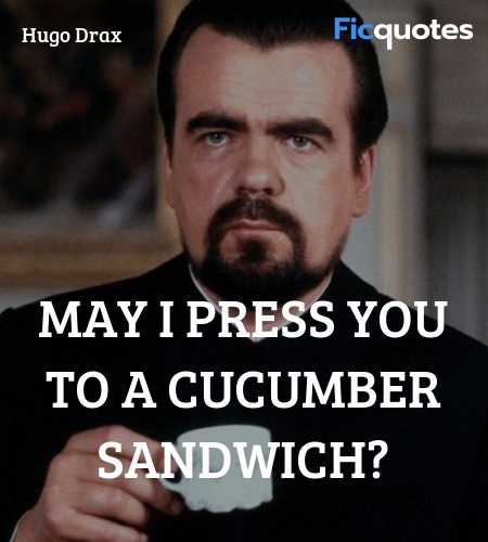 May I press you to a cucumber sandwich quote image