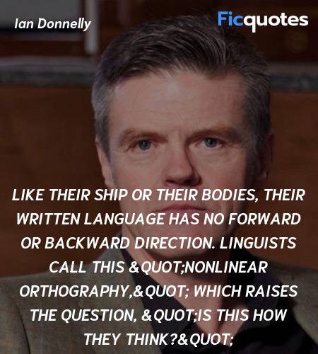  Like their ship or their bodies, their written language has no forward or backward direction. Linguists call this 