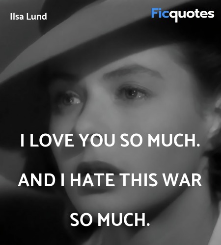 I love you so much. And I hate this war so much... quote image