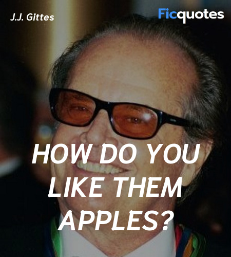 How do you like them apples quote image