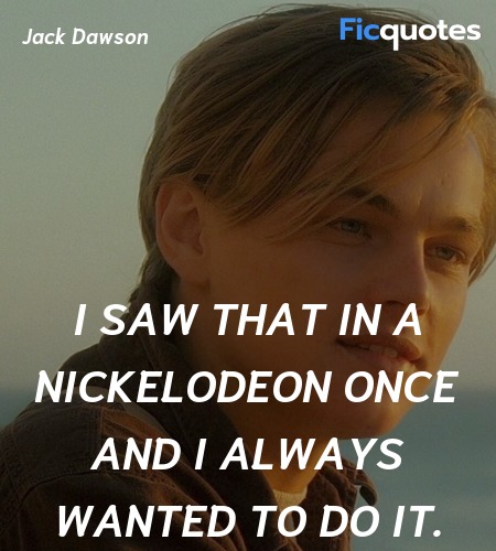 I saw that in a nickelodeon once and I always ... quote image