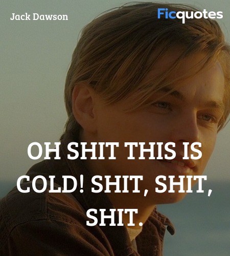 Oh shit this is cold! Shit, shit, shit quote image