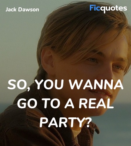 So, you wanna go to a real party quote image