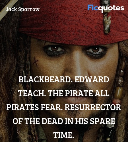 Blackbeard. Edward Teach. The pirate all pirates ... quote image