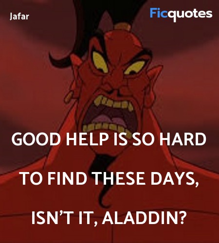  Good help is so hard to find these days, isn't it, Aladdin? image