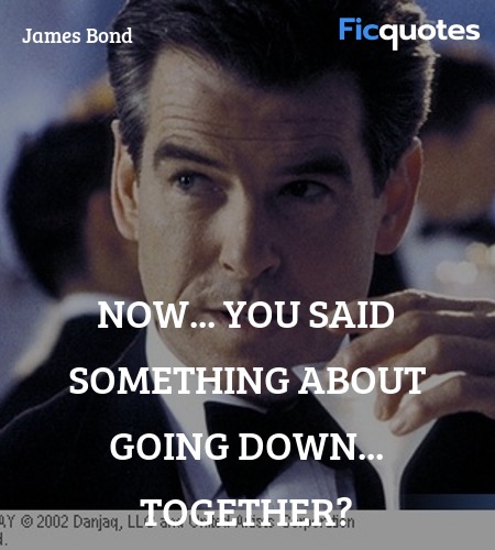  Now... you said something about going down... ... quote image