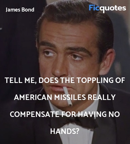 Tell me, does the toppling of American missiles ... quote image