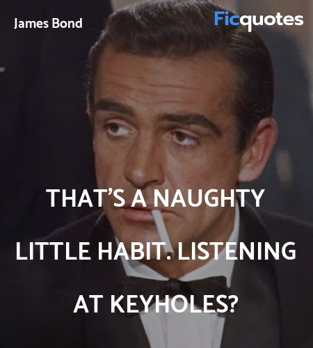 That's a naughty little habit. Listening at ... quote image