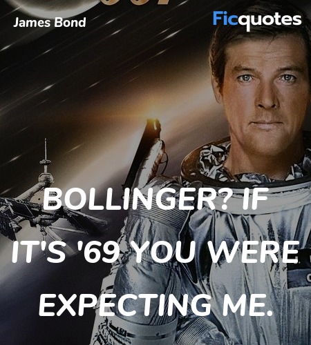 Bollinger? If it's '69 you were expecting me... quote image