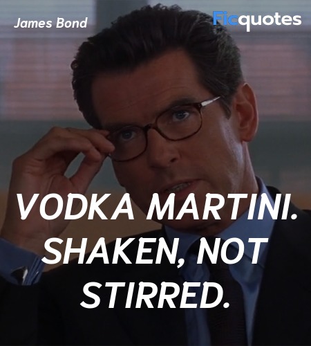 Vodka martini. Shaken, not stirred quote image