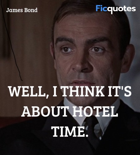 Well, I think it's about hotel time quote image