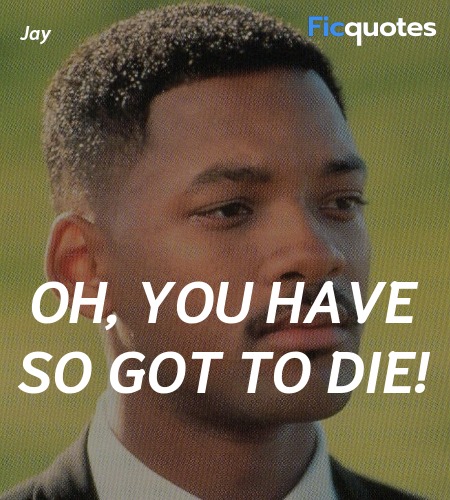 Oh, you have so got to die quote image