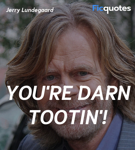 You're darn tootin quote image