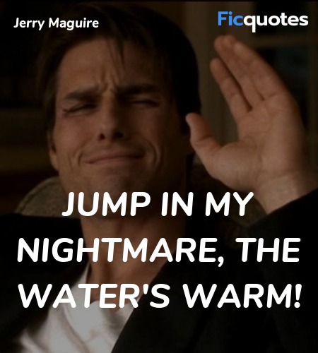 Jump in my nightmare, the water's warm quote image