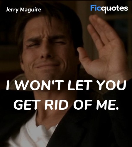  I won't let you get rid of me quote image