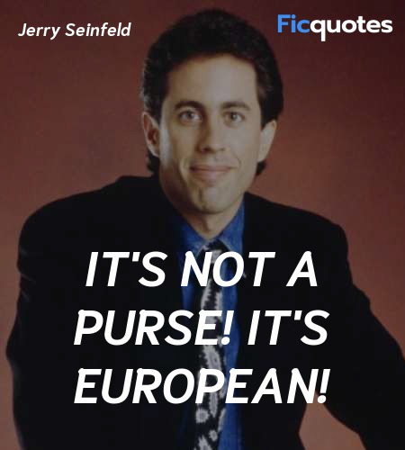 It's not a purse! It's European quote image