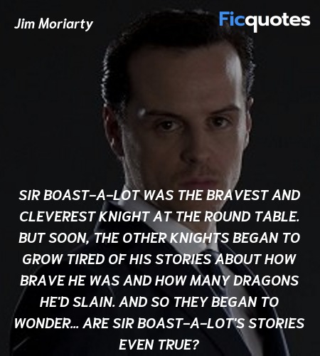 Sir Boast-a-Lot was the bravest and cleverest ... quote image
