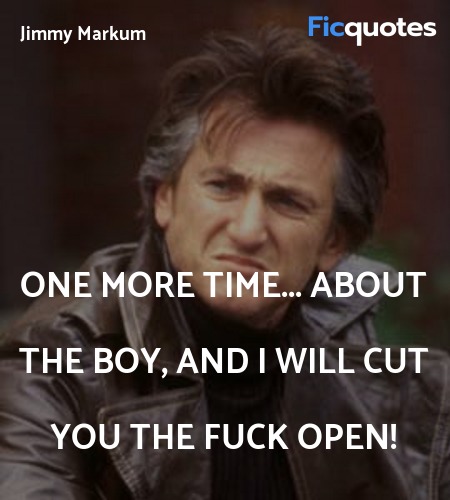 One more time... about the boy, and I will cut you... quote image