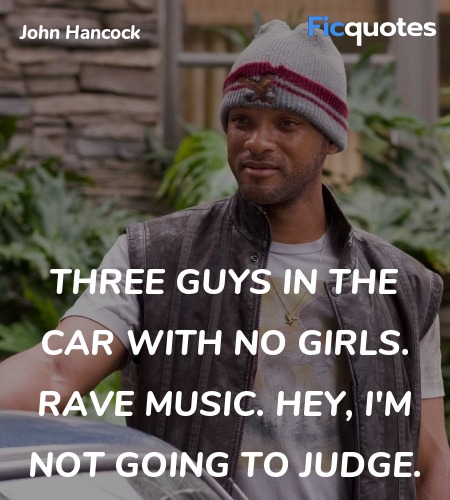  Three guys in the car with no girls. Rave music. ... quote image