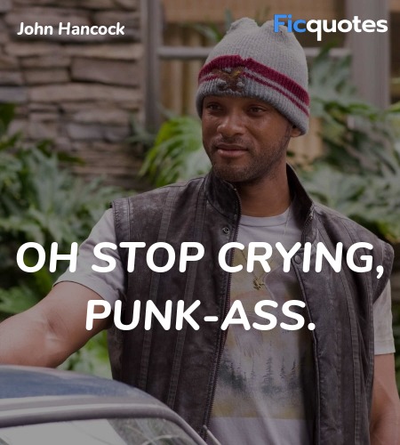 Oh stop crying, punk-ass quote image