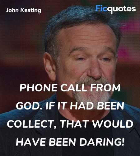 Phone call from God. If it had been collect, that ... quote image