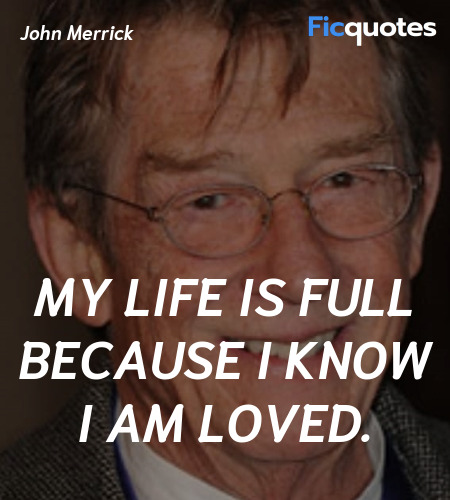 My life is full because I know I am loved quote image
