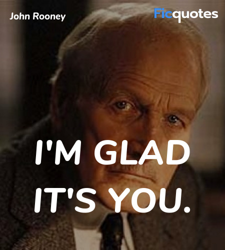I'm glad it's you quote image
