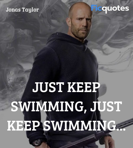 Just keep swimming, just keep swimming quote image