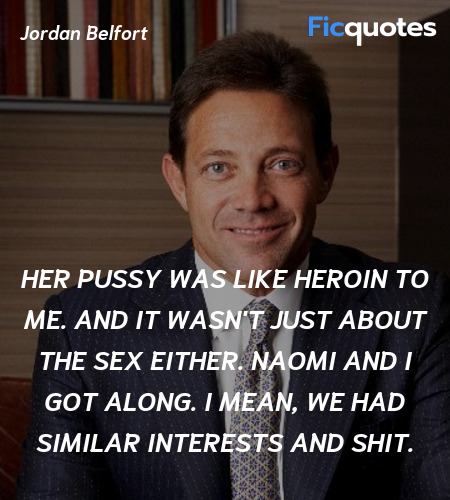 Her pussy was like heroin to me. And it wasn't ... quote image