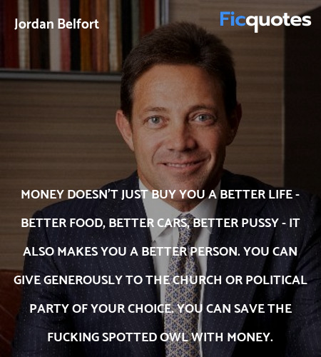 Money doesn't just buy you a better life - better ... quote image