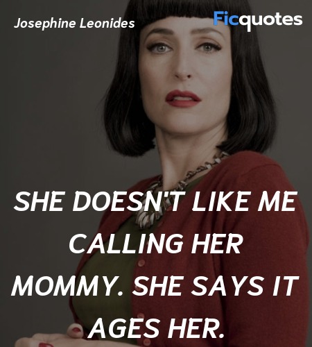  She doesn't like me calling her Mommy. She says ... quote image