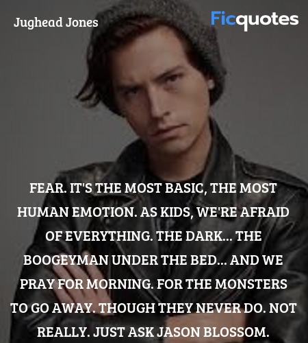 Fear. It's the most basic, the most human emotion. As kids, we're afraid of everything. The dark... The boogeyman under the bed... And we pray for morning. For the monsters to go away. Though they never do. Not really. Just ask Jason Blossom. image