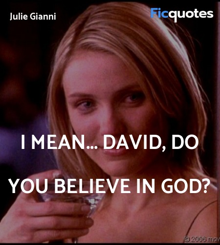  I mean... David, do you believe in God? image