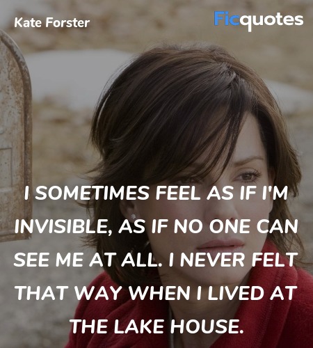I sometimes feel as if I'm invisible, as if no one... quote image