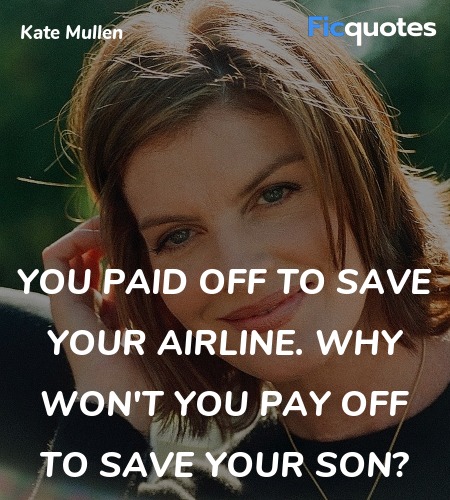 You paid off to save your airline. Why won't you ... quote image