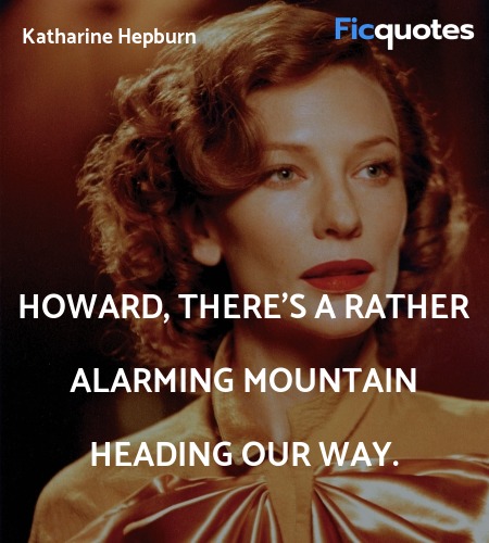 Howard, there's a rather alarming mountain heading... quote image
