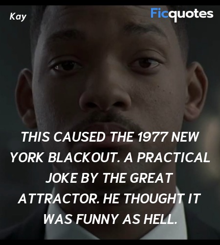 This caused the 1977 New York blackout. A practical joke by the great attractor. He thought it was funny as hell. image