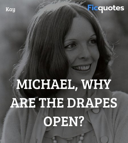  Michael, why are the drapes open quote image