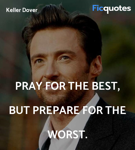 Pray for the best, but prepare for the worst. image