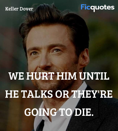 We hurt him until he talks or they're going to die. image