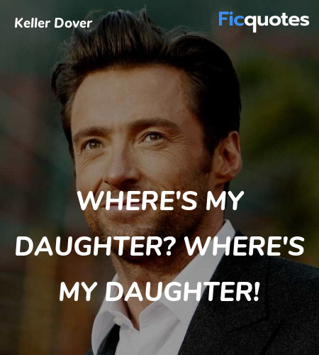 Where's my daughter? Where's my daughter quote image