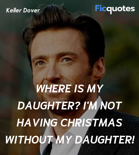 Where is my daughter? I'm not having Christmas ... quote image