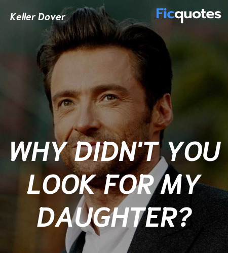 Why didn't you look for my daughter quote image