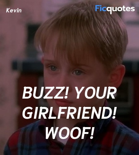 Buzz Your Girlfriend Woof Home Alone Quotes